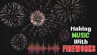 Fireworks Beats - Making Music with Fireworks