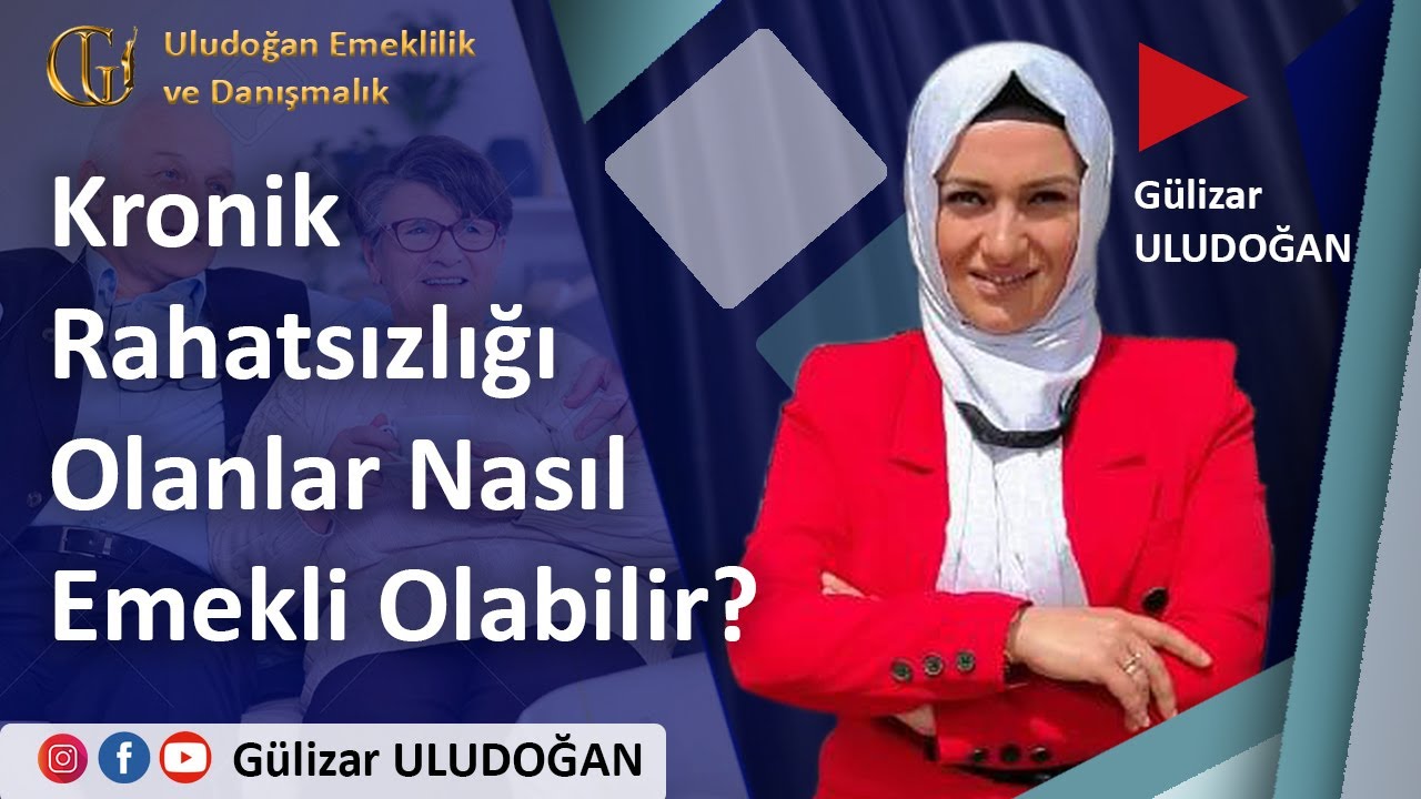 Kronik Rahatsızlığı Olanlar Nasıl Emekli Olabilir? Uludoğan Emeklilik