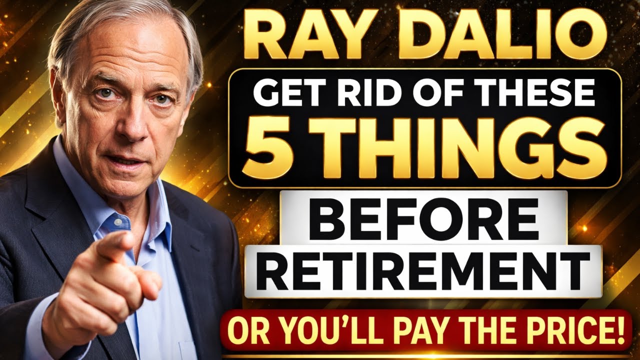 RAY DALIO: Get Rid of These 5 Things Before Retirement — Or You’ll Pay the Price