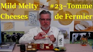 Mild Melty Cheeses #23 - Tomme de Fermier