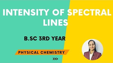 Intensity of spectral lines | Spectroscopy | B.Sc 3rd year | By Priti Mam