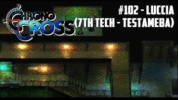 Chrono Cross #102 - Luccia (7th Tech - TestAmeba)