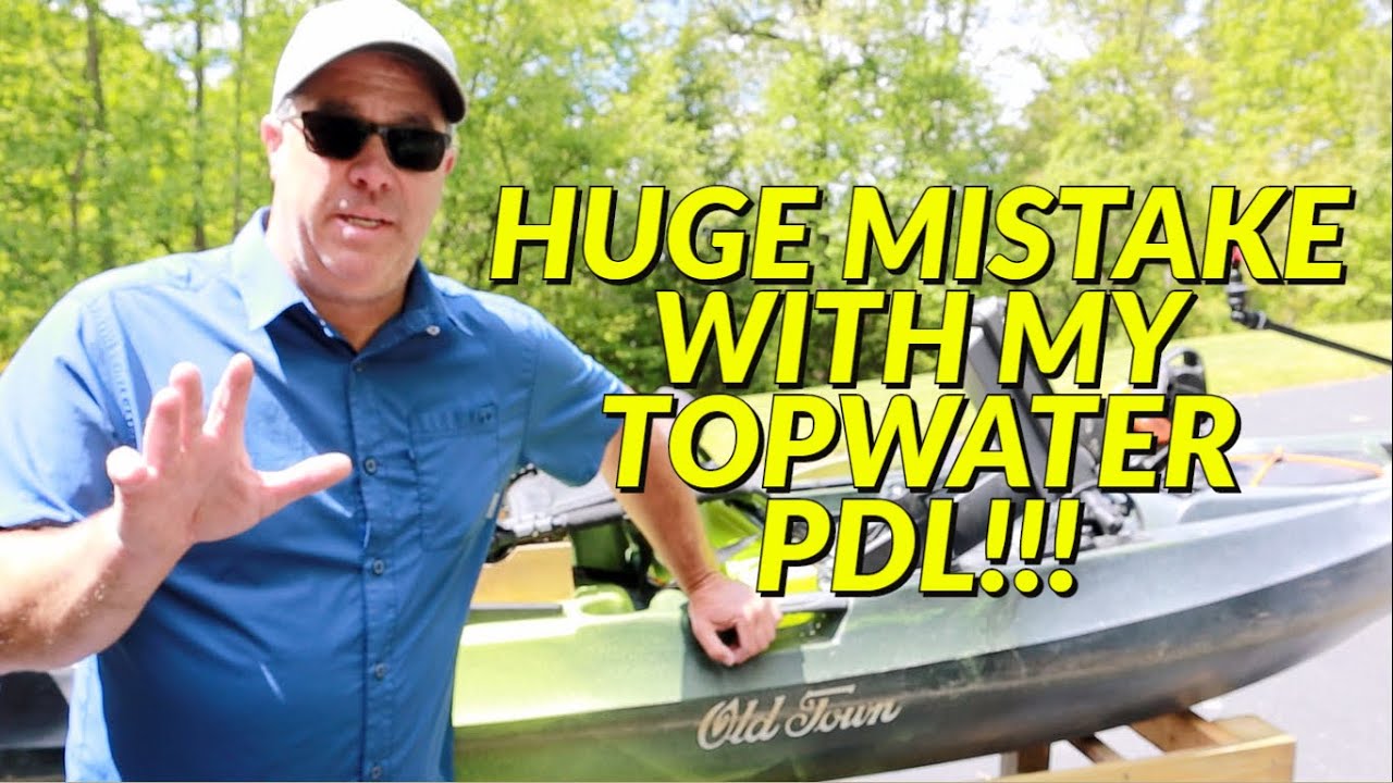 I made a HUGE MISTAKE with my Old Town Topwater 120 PDL 