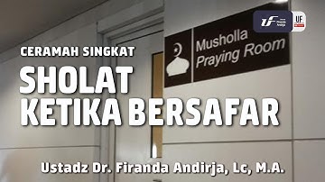 Sholat Ketika Bersafar - Ustadz Dr. Firanda Andirja, M.A.