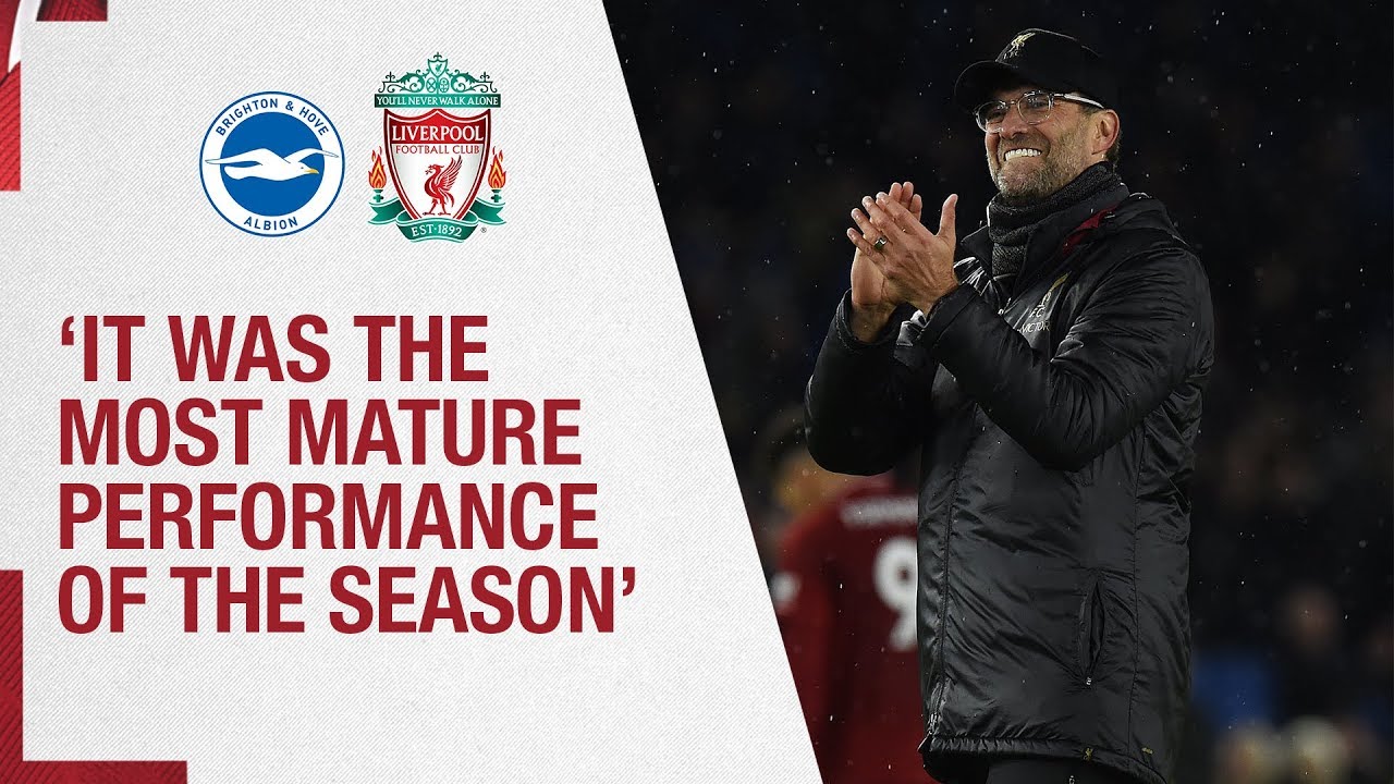 Klopp's Brighton reaction | 'It was the most mature performance of the season'