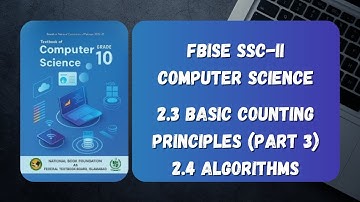 FBISE Computer Science SSC-II - 2.3 Basic Counting Principles (Part 3), 2.4 Algorithms