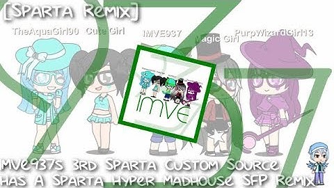 [Sparta Remix] IMVE937s 3rd Sparta Custom Source has a Sparta Hyper Madhouse SFP Edition Remix