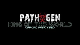 Pathogen - King of The World Official Music Video