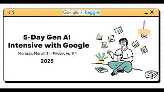 Google x Kaggle 5-Day Generative AI Intensive 2025 - Summaries and Notes Podcast