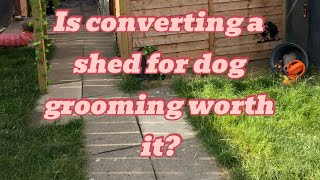 Is converting a shed for dog grooming worth it Here s my set up costs and honest review