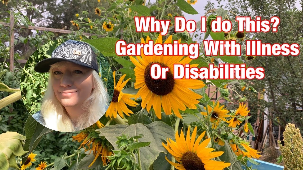 Gardening with Illness or Disability - Tips and Tricks to Keep You Gardening