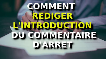 Comment rédiger l'introduction d'un commentaire d'arrêt ?