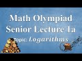 Math Olympiad Senior Lecture 1: Logarithms