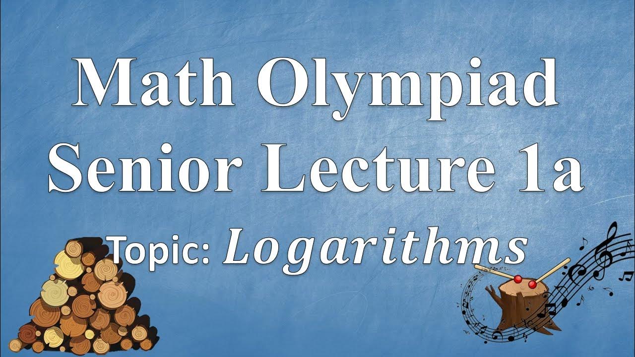 Math Olympiad Senior Lecture 1 Logarithms YouTube math-olympiad-senior-lecture-1-logarithms-youtube