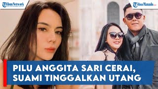 Pilu Anggita Sari Cerai, Suami Dikabarkan Nikahi Pelakor dan Kabur Tinggalkan Utang Rp 1 M