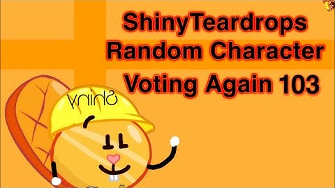 Shiny Teardrops Random Character Voting Again 103