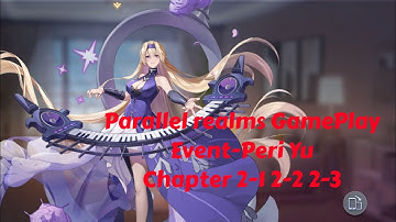 Parallel realms GamePlay Event-Peri Yu Chapter 2-1 2-2 2-3