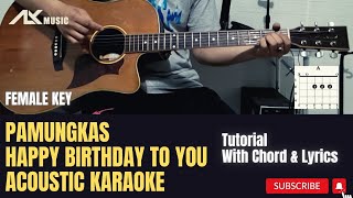 [ FEMALE KEY ] Pamungkas - Happy Birthday To You [ Acoustic Karaoke with Chord \u0026 Lyric ]