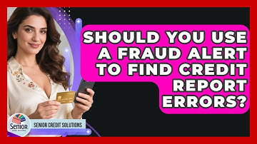 Should You Use A Fraud Alert To Find Credit Report Errors? - Senior Credit Solutions