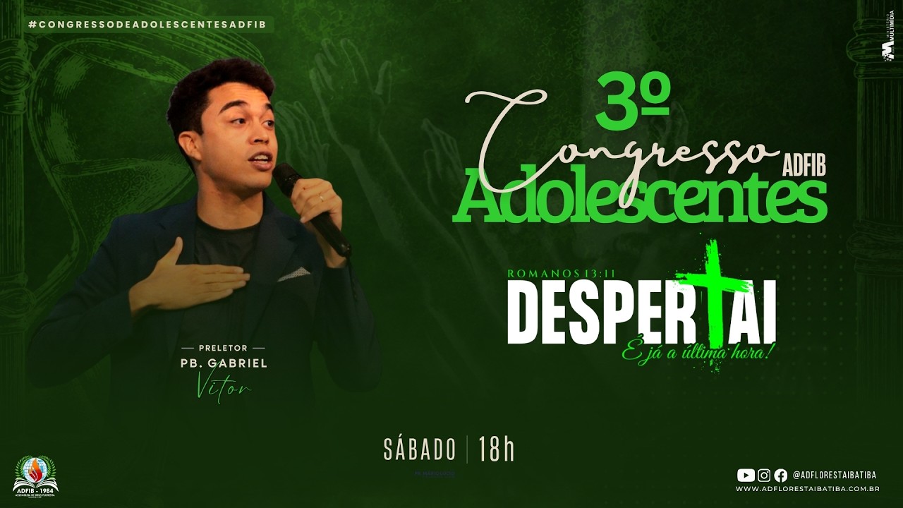 3º CONGRESSO DE ADOLESCENTES ADFIB - DESPERTAI É JÁ A ÚLTIMA HORA | SÁBADO 25/07/26