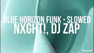 NXGHT!, DJ ZAP - BLUE HORIZON FUNK