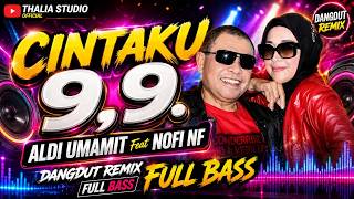 CINTAKU 9,9 - Aldi Umamit feat Nofi Nf | Dangdut Remix | Karya Loela Drakel
