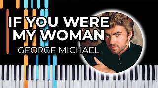 If You Were My Woman - George Michael (Piano Tutorial) @MySheetMusicTranscriptions