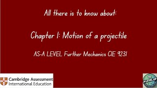 9231 CIE Further Mechanics - Projectile Motion (Full explanation)