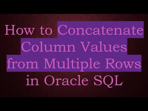 How to Concatenate Column Values from Multiple Rows in Oracle SQL