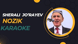 Sherali Jo'rayev - Nozik karaoke