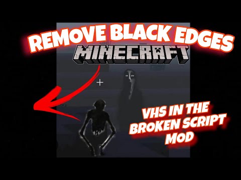 HOW TO REMOVE VHS/BLACK EDGES SCREEN IN THE BROKEN SCRIP MOD - MINECRAFT TUTORIAL #1