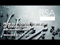 RSA Replay: How to Flourish in an Age of Distraction