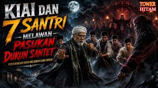 KIAI DAN 7 SANTRI MELAWAN PASUKAN DUKUN SANTET! TEROR DESA BERUJUNG PERTARUNGAN GAIB