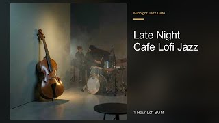 Late Night Cafe Lofi Jazz | 1 Hour BGM for Study, Work & Sleep | Midnight Jazz Cafe