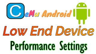 Best Performance Settings for Cemu Android Low End Device Best Performance Settings for Cemu Android Low End Device