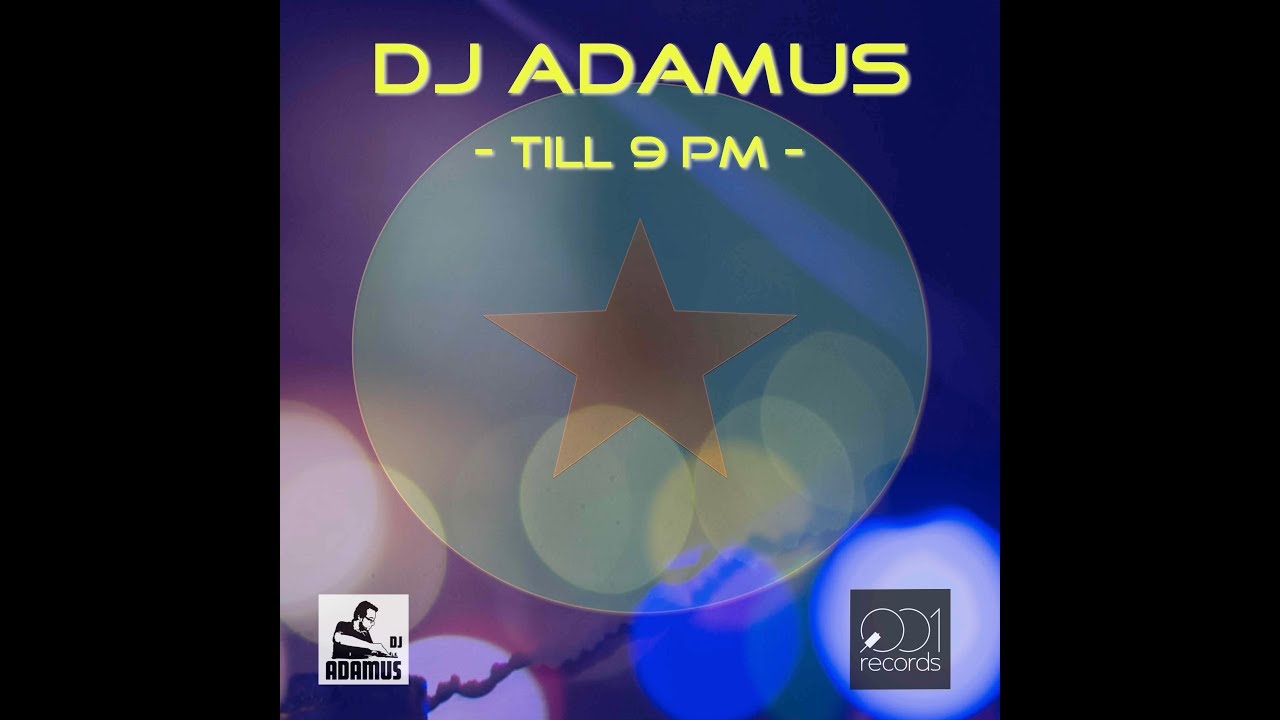 DJ ADAMUS - Till 9 PM