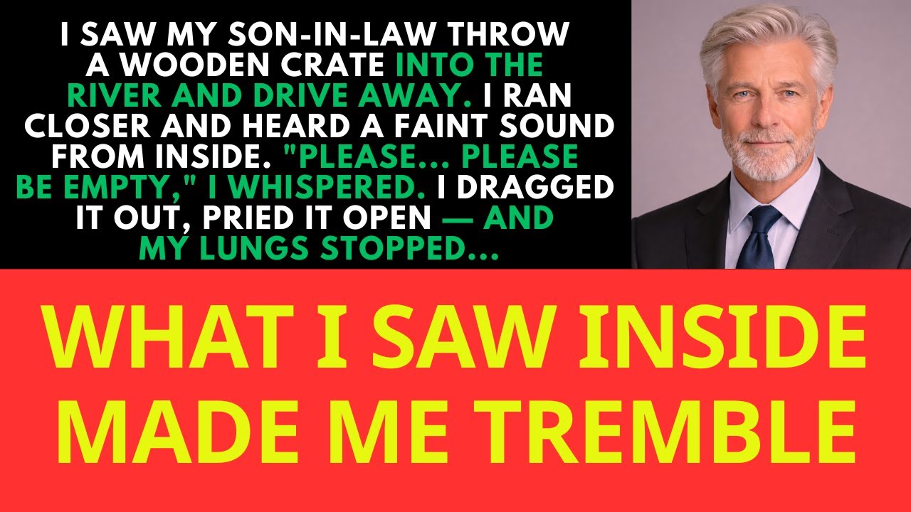 I saw my son-in-law throw a box into the river - what I pulled out stopped my breath...