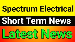 Spectrum Electrical share 🔥spectrum electrical share latest news