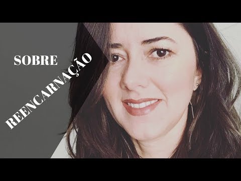 Vídeo: O Que é Reencarnação