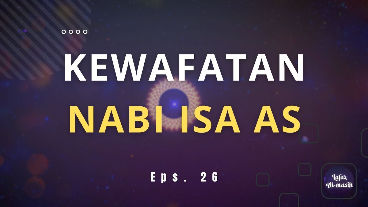 Kewafatan Nabi Isa as | Lafaz Al-Masih Eps 26