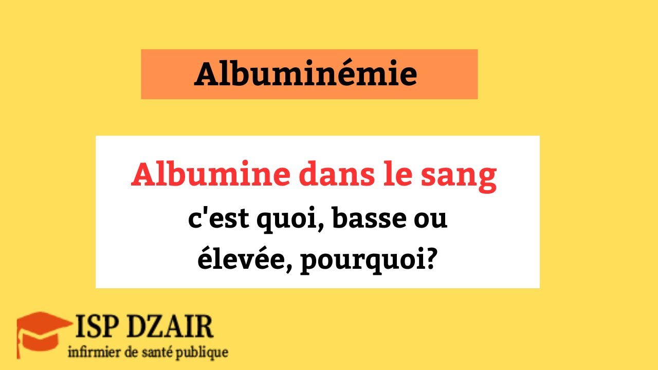 Albuminémie (Albumine dans le sang)  |  c'est quoi, basse ou élevée, pourquoi?
