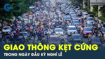 Người dân ùn ùn về quê nghỉ lễ 2/9, giao thông Hà Nội ùn tắc cục bộ | CafeLand