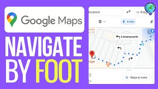 How to Navigate Google Maps Directions by Foot (2024)