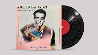 AJELLO feat. JYOTI - montgomery clift (MickeyintheMix)