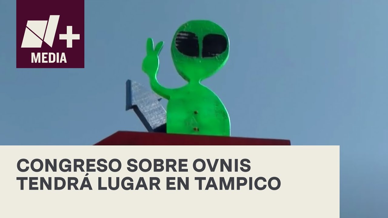 Celebrarán Congreso Ufológico en Tampico, Tamaulipas - N+ 15