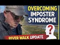 How To Overcome Imposter Syndrome - A River Walk Update