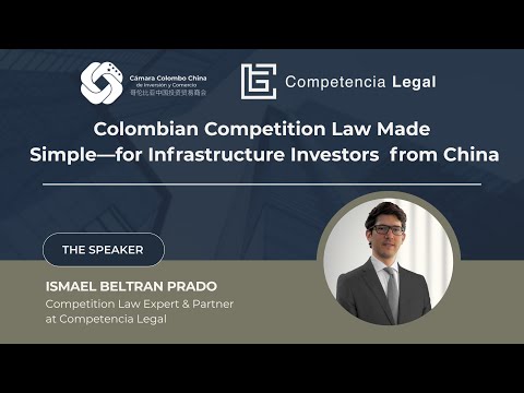 Webinar Colombian Competition Law Made Simple For Infrastructure Investors From China