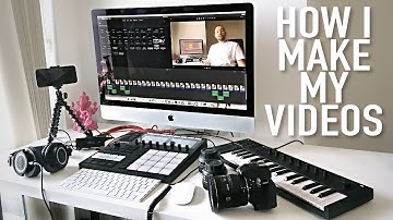 How I Make My Videos?