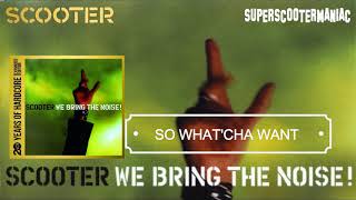 Scooter - So What&#39;Cha Want