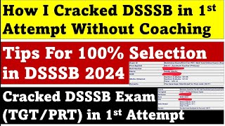 How to Crack DSSSB in First Attempt Without Coaching? || How to get 100% Selection? |(My Experience)